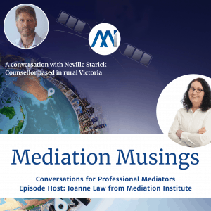 Mediator Musings Podcast - Perceptions | Mediation Institute Mediator Musings Neville Starick