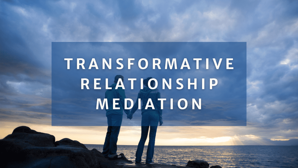 Transformative Relationship Mediation