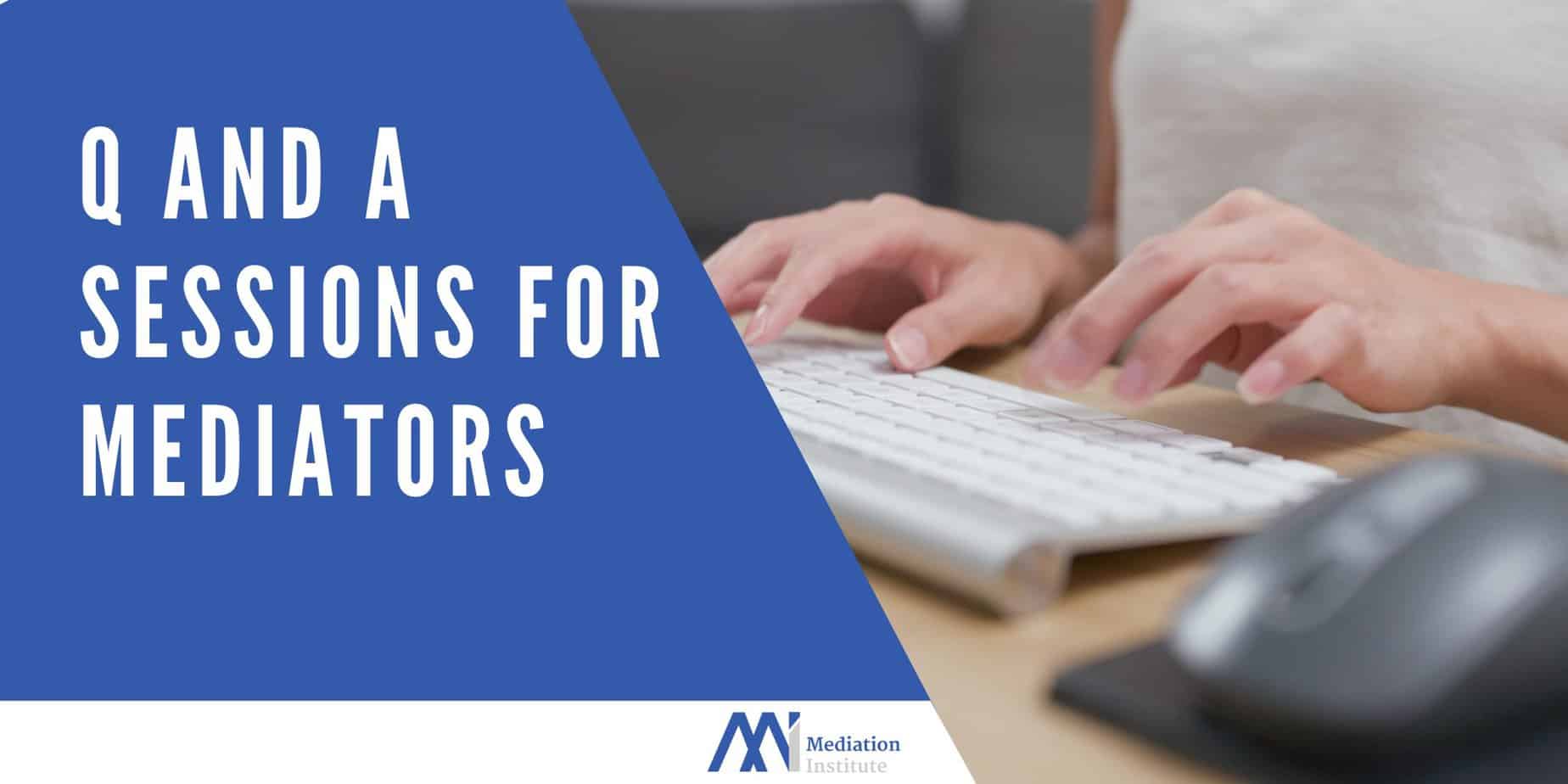 Q &Amp; A Session | Mediation Institute - The Dispute Resolution Training And Membership Specialists
