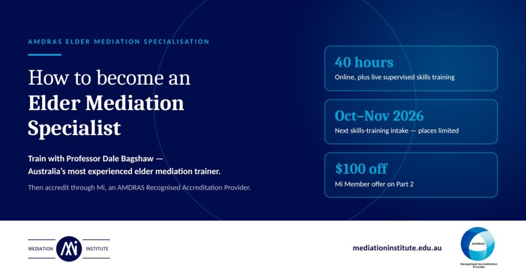 Elder mediation training with Professor Dale Bagshaw, Australia’s most experienced elder mediation trainer — 40 hours, October to November 2026 intake, $100 Mi Member offer